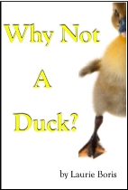 Why Not a Duck?